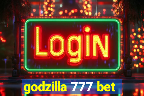 godzilla 777 bet